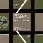 Ireneusz Jankowski - Plakat wystawy - PROSTE, UKOŚNE - Galeria Sztuki SPOTW - Warszawa 2021