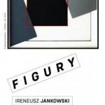 Ireneusz Jankowski - Katalog wystawy "Figury" - GSW 101 Projekt - Warszawa